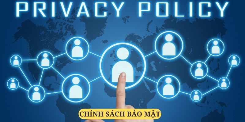 Chính sách Bảo Mật - Công Cụ Đảm Bảo Sự Uy Tín