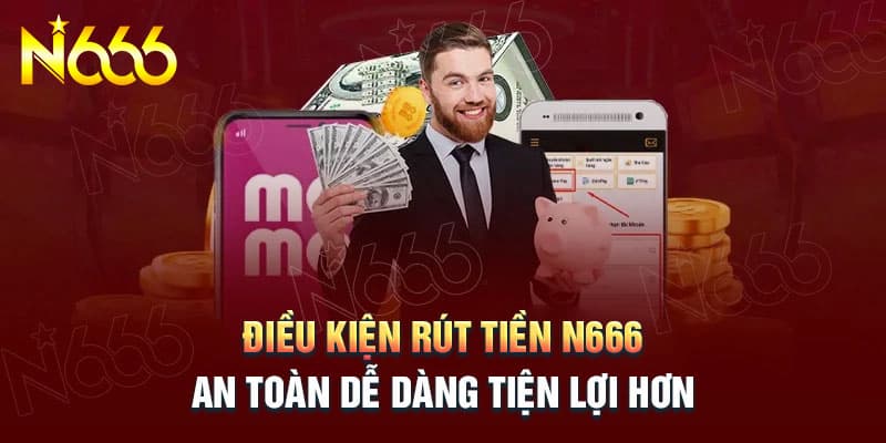 Quy định trước khi giao dịch rút tiền N666